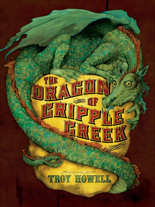 Title details for The Dragon of Cripple Creek by Troy Howell - Available